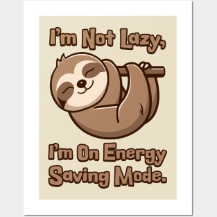 I'm Not Lazy I'm On Energy Saving Mode! Cute Sloth Cartoon Posters and Art